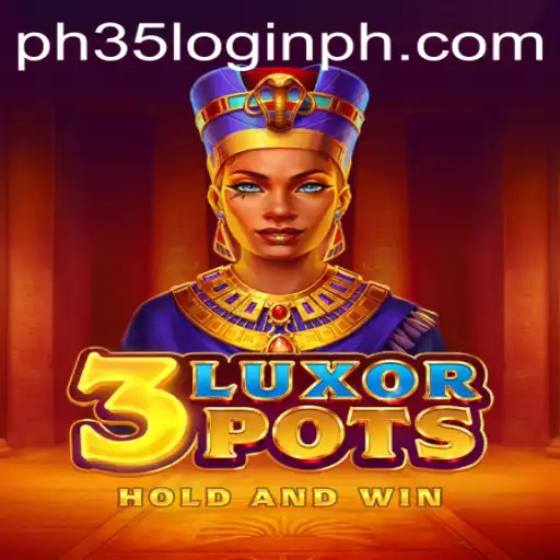 Explore the Exciting World of 3LuxorPots and the Thrills of PH35 Login